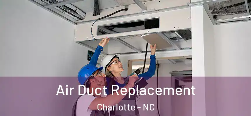  Air Duct Replacement Charlotte - NC
