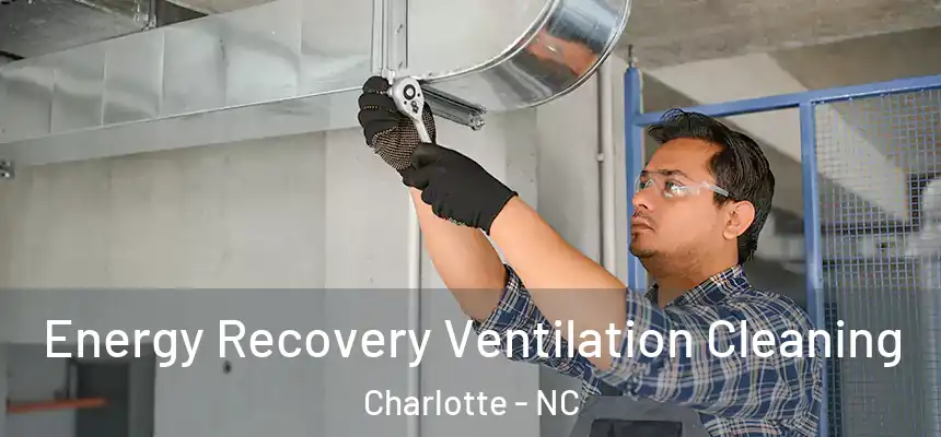  Energy Recovery Ventilation Cleaning Charlotte - NC