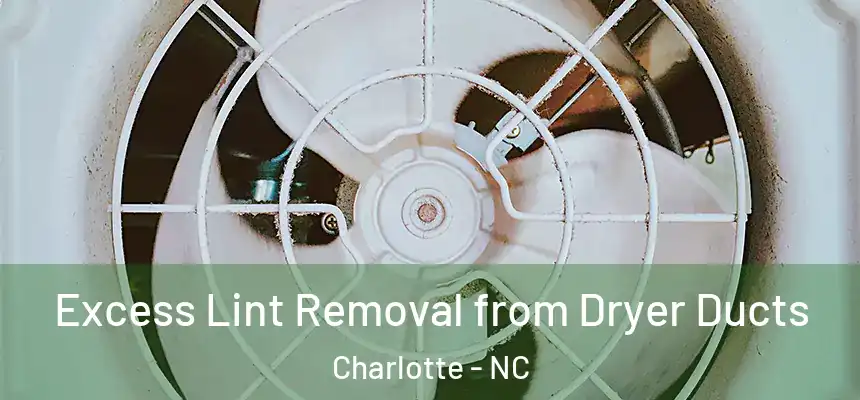  Excess Lint Removal from Dryer Ducts Charlotte - NC