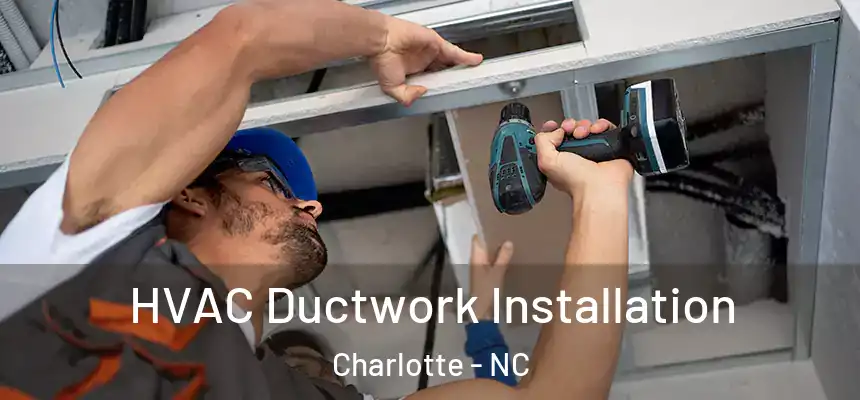  HVAC Ductwork Installation Charlotte - NC